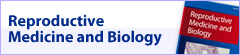 Reproductive Medicine and Biology